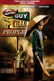 Парень, который убивает людей / Some Guy Who Kills People (2011)