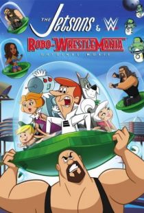 Джетсоны & Рестлинг: Робо-Рестлинг / The Jetsons & WWE: Robo-WrestleMania! (2017)