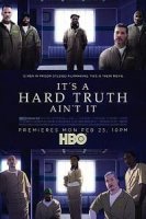 Горькая правда / It's a Hard Truth Ain't It (2018)