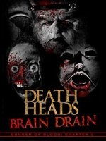 Отрубленные головы: Взрыв мозга / Death Heads: Brain Drain (2018)