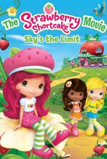 Шарлотта Земляничка: Выше небес / The Strawberry Shortcake Movie: Sky's the Limit (2009)