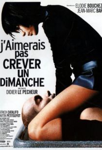 Я бы не хотел умереть в воскресенье / J'aimerais pas crever un dimanche (1998)