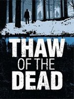 Оттепель мертвецов / Thaw of the Dead (2017)