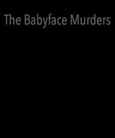 Убийца с лицом младенца / Babyface: Mayhem, Murder, Monsters (2019)