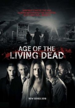 Эпоха живых мертвецов / Age of the Living Dead (2018)