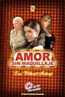 Любовь без грима / Amor sin maquillaje (2007)