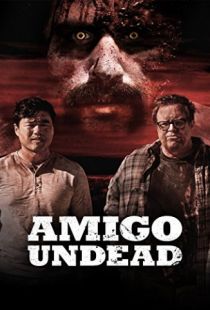 Мой кореш – зомби / Amigo Undead (2015)