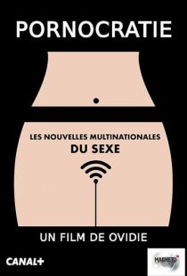 Порнократия / Pornocratie: Les nouvelles multinationales du sexe (2017)