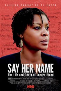 Назови ее имя: Жизнь и смерть Сандры Бланд / Say Her Name: The Life and Death of Sandra Bland (2018)