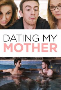 Свидание моей мамы / Dating My Mother (2017)