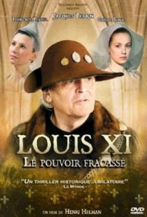 Людовик XI: Разбитая власть / Louis XI, le pouvoir fracass (2011)