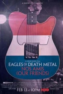 Eagles of Death Metal: Наши друзья / Eagles of Death Metal: Nos Amis (2017)