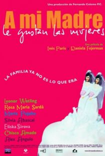 Моя мама любит женщин / A mi madre le gustan las mujeres (2002)