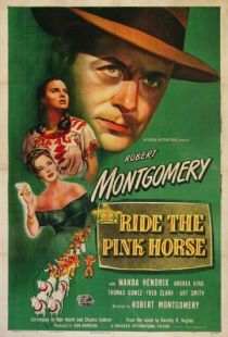 Розовая лошадь / Ride the Pink Horse (1947)