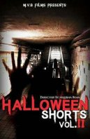 Сборник хэллоуинских короткометражных фильмов от MVB Films: Часть 2 / MVB Films Halloween Horror Stories Vol II (2018)