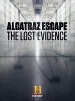 Побег из Алькатраса: Потерянные доказательства / Alcatraz Escape: The Lost Evidence (2018)