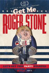 Займись мной, Роджер Стоун / Get Me Roger Stone (2017)