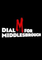 Чтобы попасть в Мидлсбро, набирайте «М» / Dial M for Middlesbrough (2019)