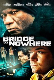 Мост в никуда / The Bridge to Nowhere (2009)