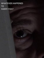 Что случилось с Гарри Фишем? / Whatever Happened to Harry Fish? (2020)