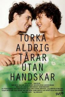 Никогда не вытирайте слезы без перчаток / Torka aldrig t?rar utan handskar (2012)