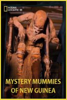 Потерянные мумии Новой Гвинеи / Mystery Mummies of New Guinea (2018)