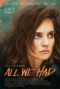 Все, что у нас было / All We Had (2016)