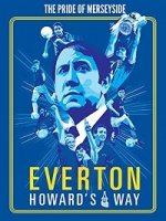 Эвертон: Путь Говарда / Everton, Howard's Way (2019)