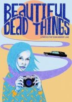 Красота смерти / Beautiful Dead Things (2017)