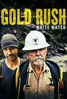 Золотая лихорадка: Бурные воды / Золотая лихорадка: Бурная река / Gold Rush: White Water (2018)