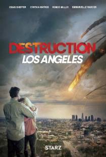 Извержение: Лос-Анджелес / Destruction Los Angeles (2017)