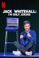 Джек Уайтхолл: я только шучу / Jack Whitehall: I'm Only Joking (2020)