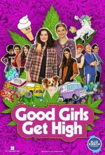 Хорошие девочки уходят в отрыв / Good Girls Get High (2018)