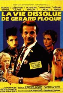 Развратная жизнь Жерара Флока / La vie dissolue de G?rard Floque (1986)