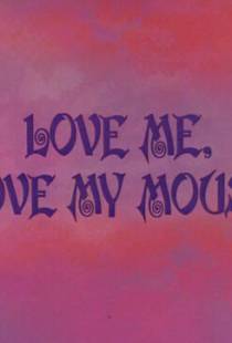 Ценный подарок / Love Me, Love My Mouse (1966)