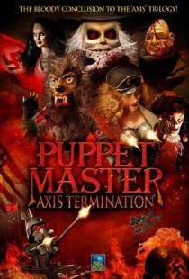 Повелитель кукол: Уничтожение оси / Puppet Master: Axis Termination (2017)