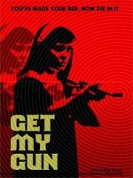 Тащи мою пушку / Get My Gun (2017)