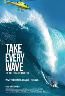 Возьмите каждую волну: жизнь Лэрда Гамильтона / Take Every Wave: The Life of Laird Hamilton (2017)