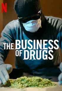 Наркобизнес / The Business of Drugs (2020)