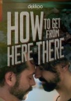 Как попасть оттуда сюда / How to Get from Here to There (2019)