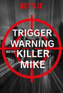 Триггер ворнинг с Киллером Майком / Trigger Warning with Killer Mike (2019)