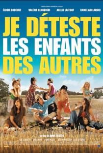 Ненавижу чужих детей / Je deteste les enfants des autres (2007)