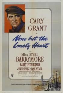 Только одинокое сердце / None But the Lonely Heart (1944)