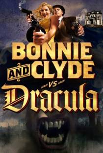 Бонни и Клайд против Дракулы / Bonnie & Clyde vs. Dracula (2008)