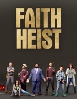 Ограбление во благо / Faith Heist (2021)