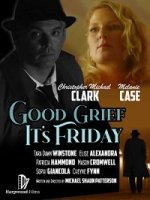 Чёрт возьми, Пятница! / Good Grief It's Friday (2021)