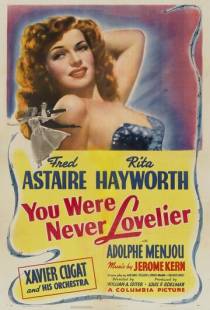 Ты никогда не была восхитительнее / You Were Never Lovelier (1942)