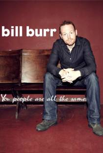 Билл Бёрр: Все вы, люди, одинаковые / Bill Burr: You People Are All the Same. (2012)