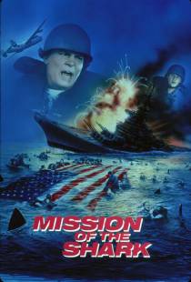 Миссия акулы / Mission of the Shark: The Saga of the U.S.S. Indianapolis (1991)