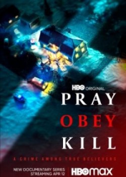 Молись, повинуйся, убивай / Pray, Obey, Kill (2021)